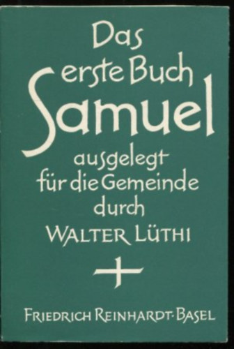 Walter Lthi - Das erste Buch Samuel ausgelegt fr die Gemeinde