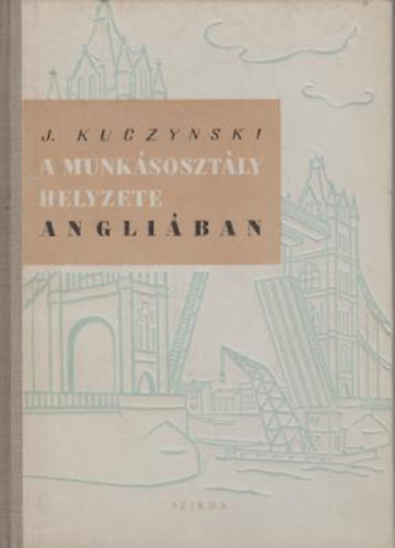 Jrgen Kuczynski - A munksosztly helyzete angliban 1750-tl napjainkig