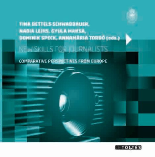 Nadia Leihs, Maksa Gyula, Dominik Speck, Torb� Annam�ria Tina Bettels-Schwabbauer - New Skills for Journalists