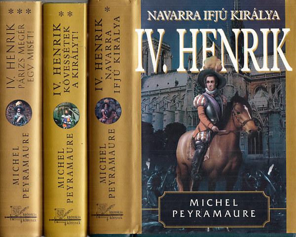 IV. Henrik I-III. (Navarra ifj kirlya - Kvesstek a kirlyt - Prizs megr egy mist)