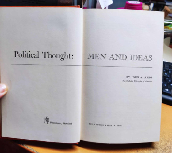 Political Thought: Men and Ideas (Politikai gondolkods: Emberek s eszmk)(The Newman Press)