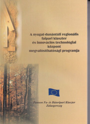 A nyugat-dun�nt�li region�lis faipari klaszter �s innov�ci�s technol�giai k�zpont megval�s�that�s�gi programja