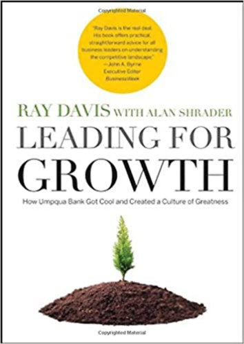 Leading for Growth - How Umpqua Bank Got Cool and Created a Culture of Greatness