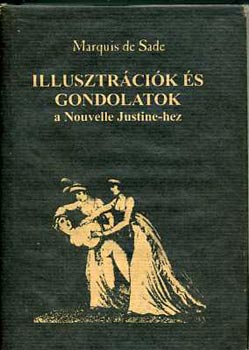 Marquis De Sade - Illusztrcik s gondolatok a Nouvelle Justine-hez