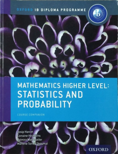 Mathematics Higher Level: Statistics and Probability - Course Companion (Oxford IB Diploma Programme)