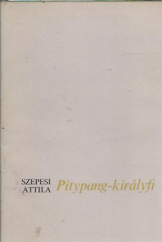 Szepesi Attila - Pitypang-kir�lyfi