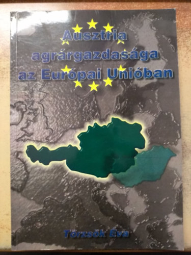 Ausztria agrrgazdasga az Eurpai Uniban. Egy integrci pillanatkp