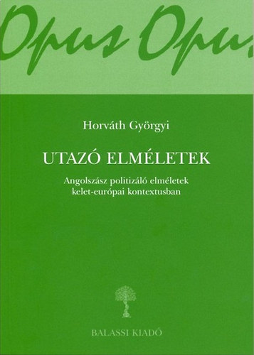 Utaz elmletek - Angolszsz politizl elmletek kelet-eurpai kontextusban