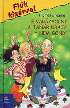 Elvar�zsolni a tan�r urat? - Nem gond! (Fi�k kiz�rva 4.)