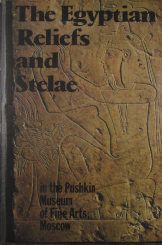 Svetlana Hodjash - Oleg Berlev - The Egyptian Reliefs and Stelae (in the Pushkin Museum of Fine Arts, Moscow)