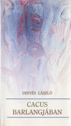 Dinys Lszl - Cacus barlangjban (dediklt)