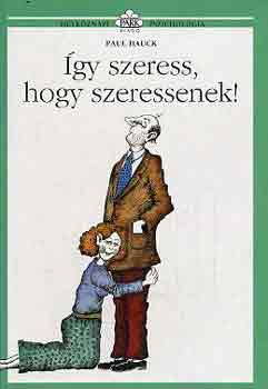 gy szeress, hogy szeressenek!