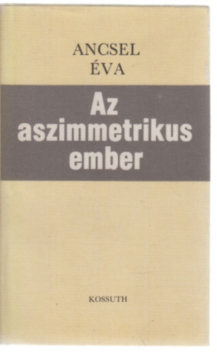 Ancsel �va - Az aszimetrikus ember