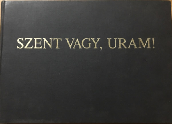 Harmat Artr - Sk Sndor - Szent vagy Uram!  Orgonaknyv - si s jabb egyhzi nekkincsnk tra