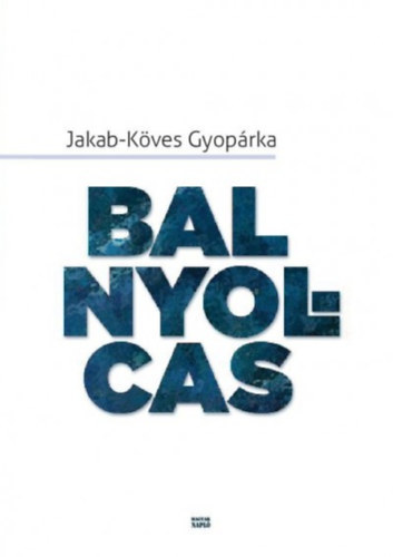 Jakab-Kves Gyoprka - Bal nyolcas - Szerelem, hall, let Kdr alatt