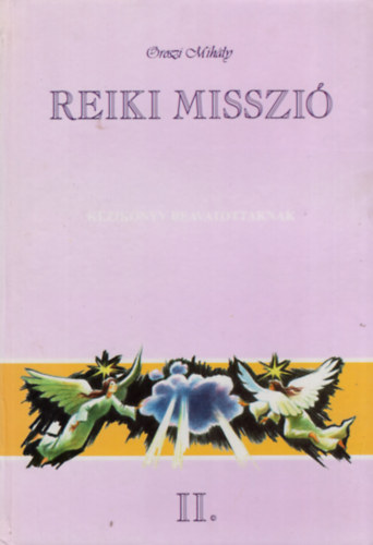 Reiki misszi II.- Kziknyv beavatottaknak