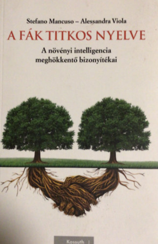 Alessandra Viola Stefano Mancuso - A fák titkos nyelve