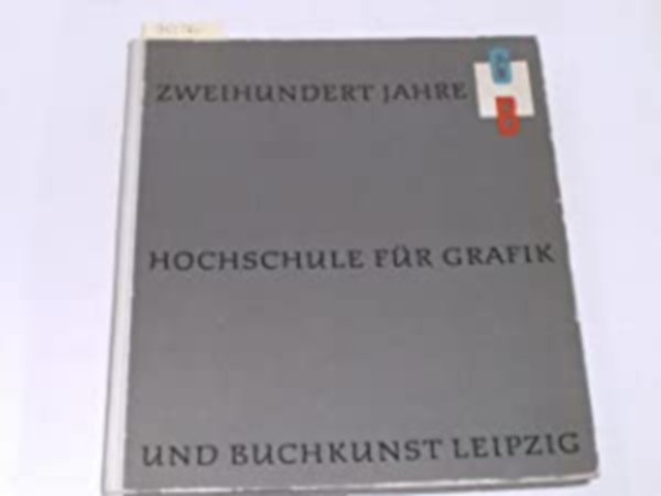 Zweihundert Jahre Hochschule fr Grafik und Buchkunst Leipzig. 1764-1964