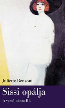 Juliette Benzoni - Sissi oplja - A varsi snta III.