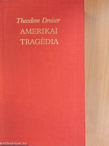 A vilgirodalom klasszikusai - Amerikai tragdia - A vilgirodalom klasszikusai