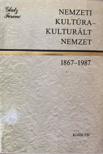 Glatz Ferenc - Nemzeti kultra - kulturlt nemzet (1867-1987)