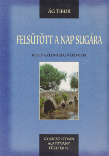 Felsttt a Nap sugra - Kelet-szlovkiai npdalok