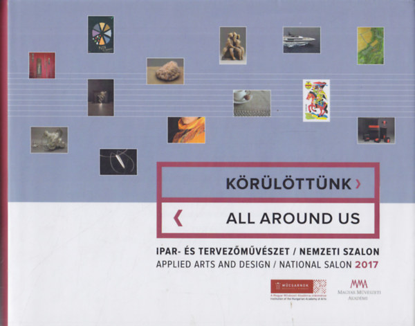 Krlttnk / All Around Us (Ipar- s tervezmvszet / Nemzeti Szalon - Applied Arts and Desing / National Salon) 2017