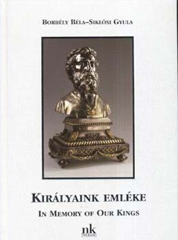 Borbly Bla; Siklsi Gyula - Kirlyaink emlke - In memory of our kings