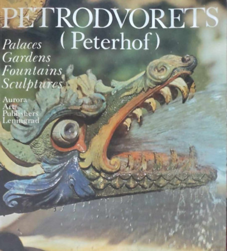 Petrodvorec (Peterhof) - Palaces, Gardens, Fountains, Sculptures