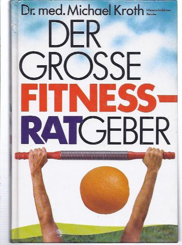 Dr. med. Michael Kroth - Der Grosse Fitness Ratgeber
