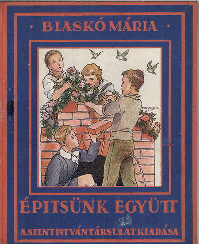 Blask Mria - ptsnk egytt - ifjsgi elbeszls