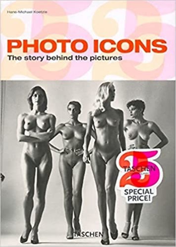 Hans-Michael Koetzle - Photo Icons The story behind the pictures