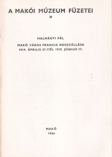 Mak� v�ros francia megsz�ll�sa ( 1919 �prilis 27-1919 j�nius 17 ) - K�l�nlenyomat