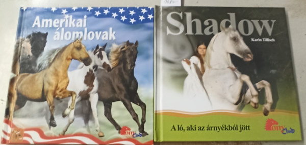 2 db Pony club: Amerikai �lomlovak +Shadow - A l�,aki az �rny�kb�l j�tt