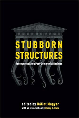 Stubborn Structures: Reconceptualizing Post-Communist Regimes