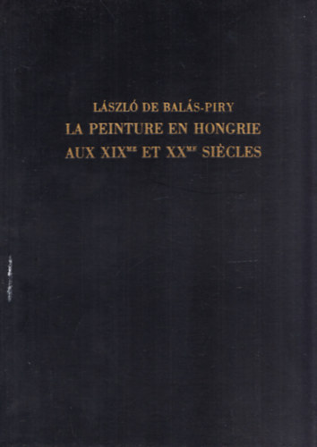 Balás-Piry László - La peinture en hongrie aux XIX.et XX. siécles
