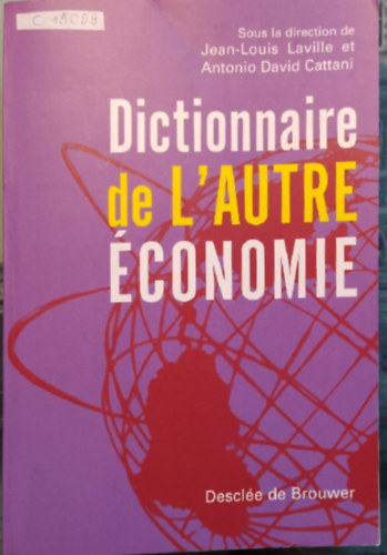 Antonio David Cattani Jean-Louis Laville - Dictionaire de L'AUTRE ECONOMIE.