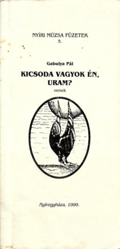 Gabulya Pl - Kicsoda vagyok n, uram? - Versek