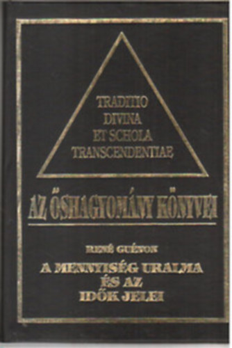 Az shagyomny knyvei I-IV. A mennyisg uralma s az idk jelei + Az isteni tuds + t s ige + A modern vilg vlsga, A kereszt szimbolikja