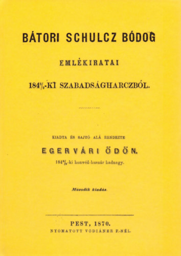 Egervri dn - Btori Schulcz Bdog emlkiratai 1848/9-ki szabadsgharczbl