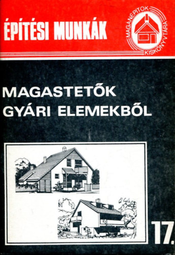 Magastet�k gy�ri elemekb�l (Mag�n�p�t�k Kisk�nyvt�ra 17.)