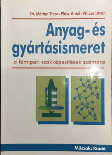 Anyag- �s gy�rt�sismeret (a f�mipari szakk�pes�t�sek sz�m�ra)