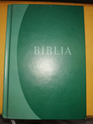 Biblia (Istennek az szvetsgben s jszvetsgben adott kijelentse)