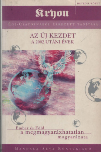 Az j kezdet A 2002 UTNI VEK - Kryon gi-Csatornbl rkezett Tantsa 7.