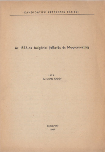 Sztojan Radev - Az 1876-os bulgriai felkels s Magyarorszg