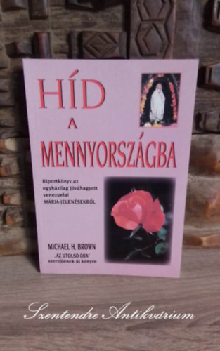 Hd a mennyorszgba (Riportknyv az egyhzilag jvhagyott venezuelai Mria-jelensekrl)