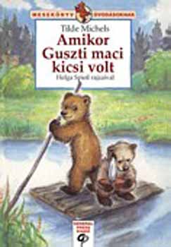 Tilde Michels - Amikor Guszti maci kicsi volt