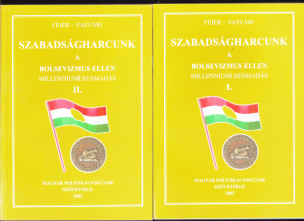 Szabads�gharcunk a bolsevizmus ellen I-II. Millenniumi sz�mad�s.(Magyar Politikai Foglyok Sz�vets�ge)