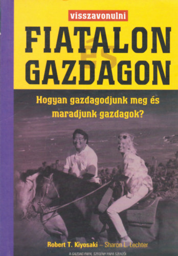 Visszavonulni  fiatalon s gazdagon