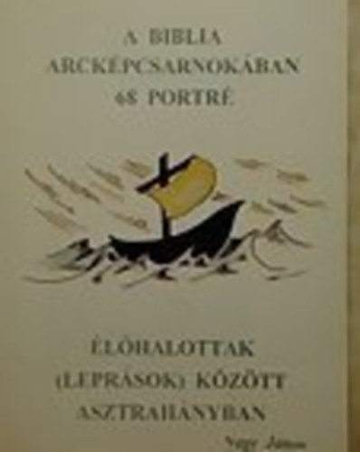 A Biblia arck�pcsarnok�ban 68 portr� �l�halottak (lepr�sok) k�z�tt Asztrah�nyban